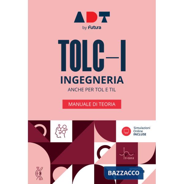 Accademia dei Test. TOLC-I. Ingegneria. Manuale di teoria