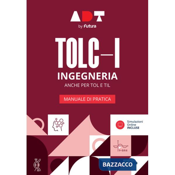 Accademia dei Test. TOLC-I. Ingegneria. Manuale di pratica