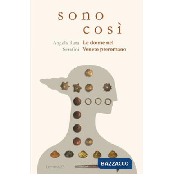 Sono così. Le donne nel Veneto preromano