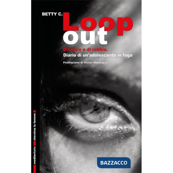 Loop out. D'amore e di rabbia. Diario di un'adolescente in fuga