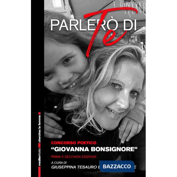 Parlerò di te. Raccolta di poesie del concorso poetico «Giovanna Bonsignore»