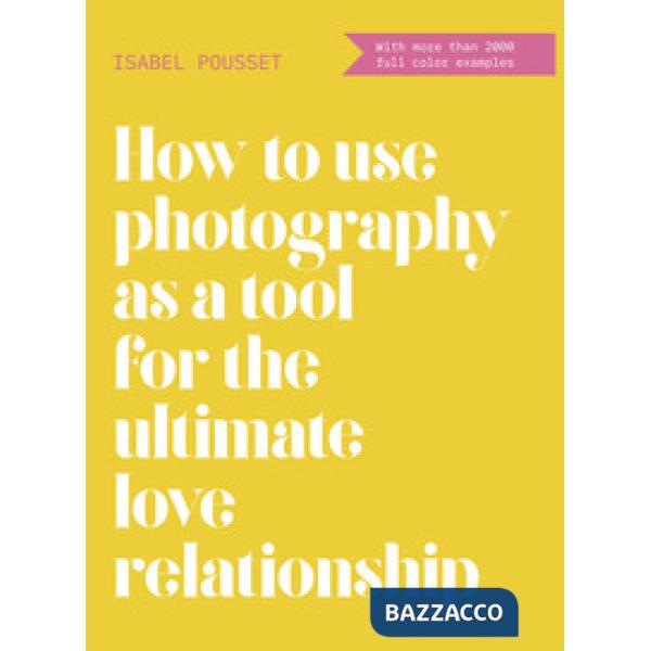 How to use photography as a tool for the ultimate love relationship