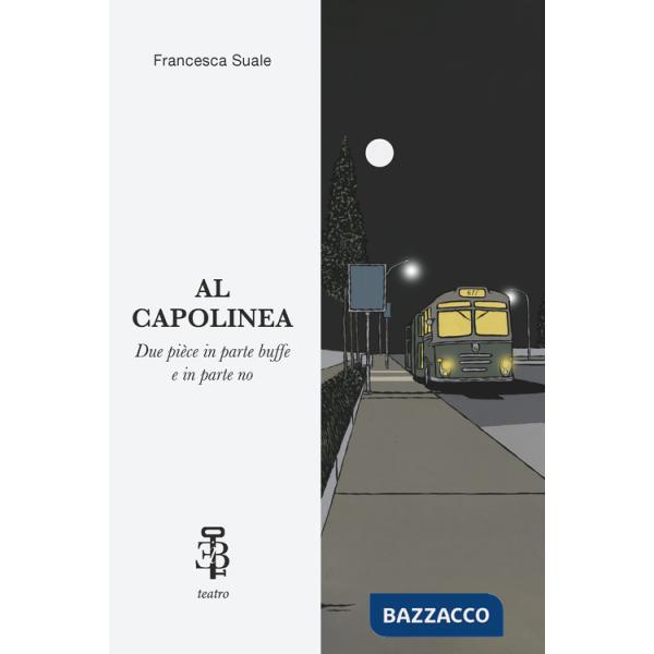 Al Capolinea. Due pièce in parte buffe e in parte no