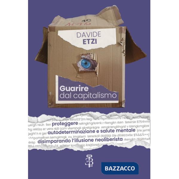 Guarire dal capitalismo. Proteggere autodeterminazione e salute mentale disimparando l'illusione neoliberista