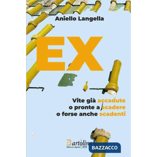 EX. Vite già accadute o pronte a scadere o forse anche scadenti