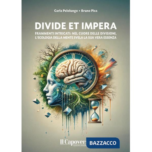 Divide et impera. Frammenti intricati: nel cuore delle divisioni, l'ecologia della mente svela la sua vera essenza