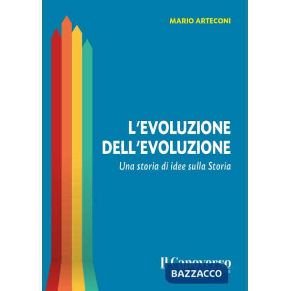 Evoluzione dell'evoluzione. Una storia di idee sulla storia (L')