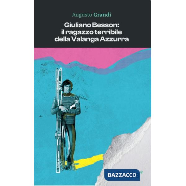 Giuliano Besson: il ragazzo terribile della Valanga Azzurra