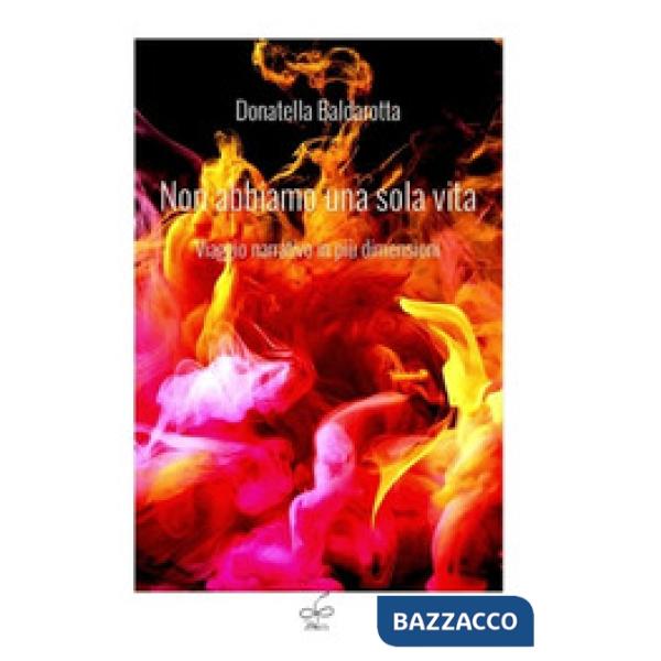 Non abbiamo una sola vita. Viaggio narrativo in più dimensioni