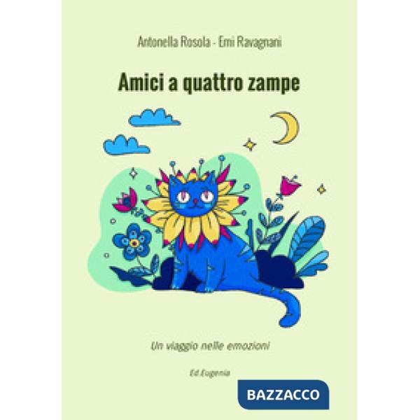 Amici a quattro zampe. Un viaggio nelle emozioni