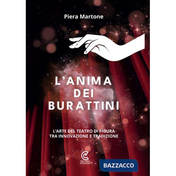Anima dei burattini. L'arte del teatro di figura tra innovazione e tradizione (L')