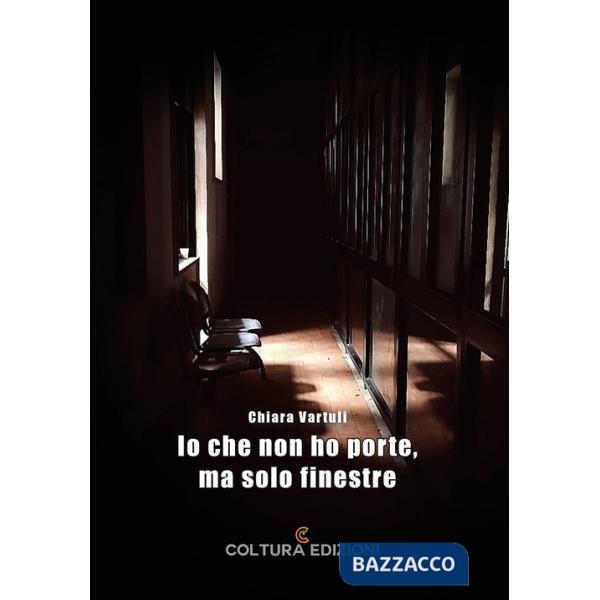 Io che non ho porte, ma solo finestre