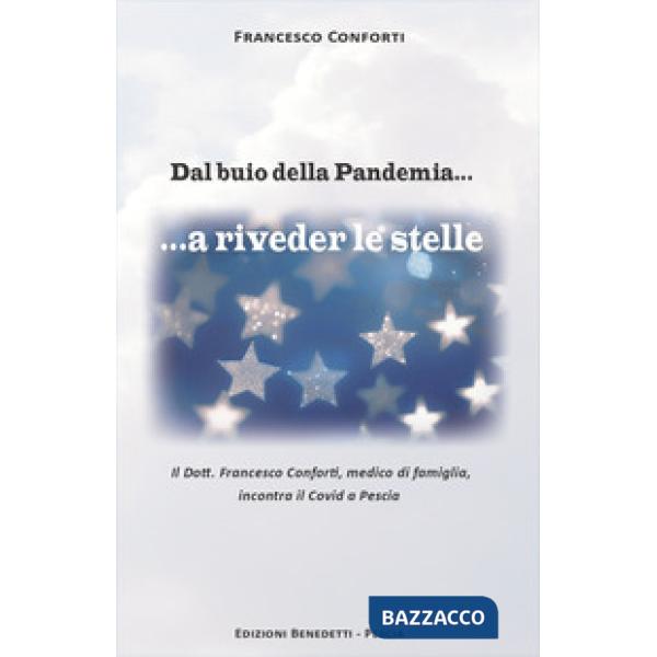Dal buio della Pandemia...a riveder le stelle. Il Dott. Francesco Conforti, medico di famiglia, incontra il Covid a Pescia