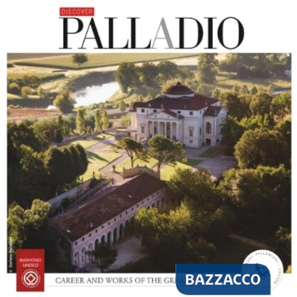 Discover Palladio. Career and works of the great architect