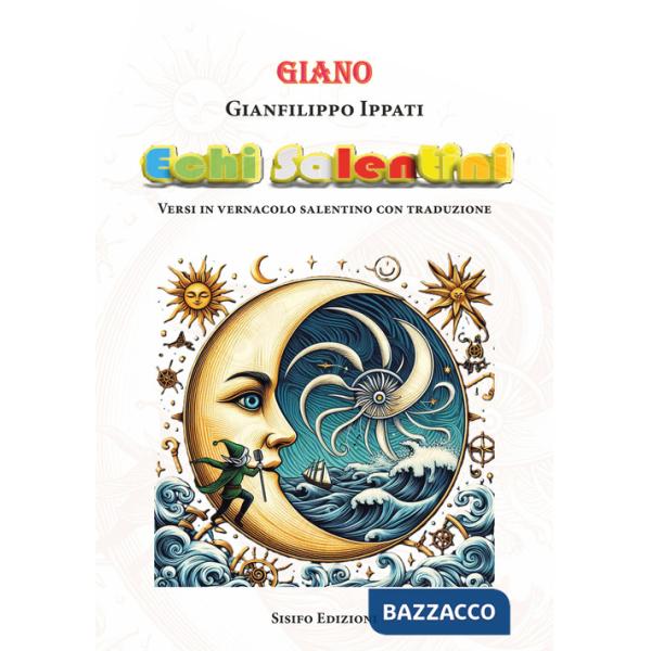 Echi salentini. Versi in vernacolo salentino con traduzione