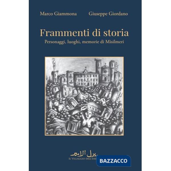 Frammenti di storia. Personaggi, luoghi, memorie di Misilmeri