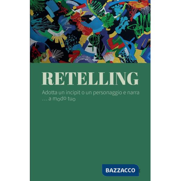 Retelling. Adotta un incipit o un personaggio e narra... a modo tuo