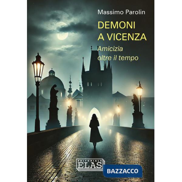 Demoni a Vicenza. Amicizia oltre il tempo