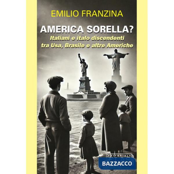 America sorella? Italiani e italo discendenti tra Usa, Brasile e altre Americhe