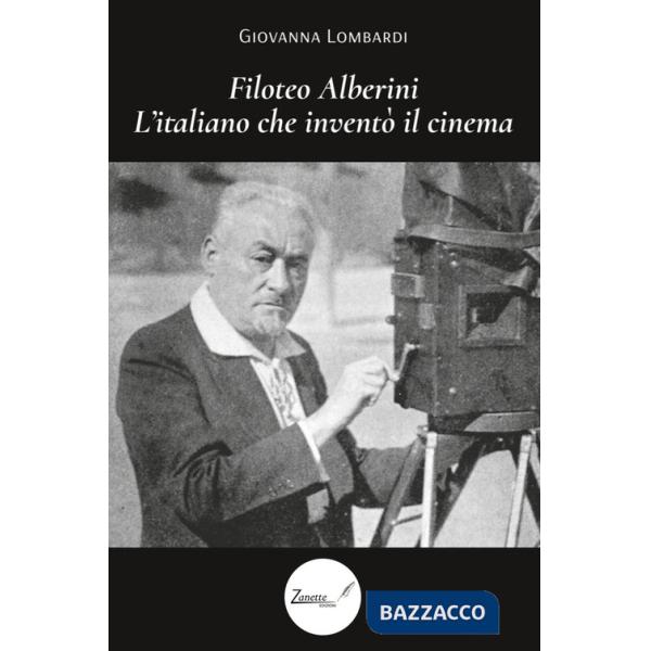 Filoteo Alberini. L'italiano che inventò il cinema