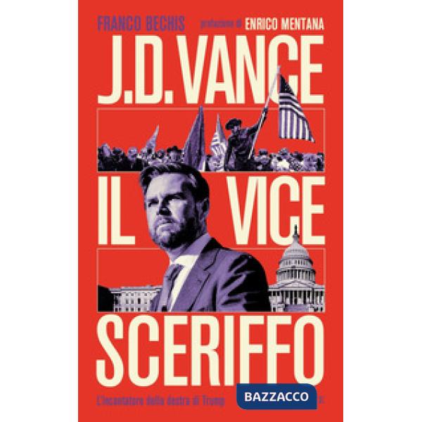 J.D. Vance il vice sceriffo. L'incantatore della destra di Trump