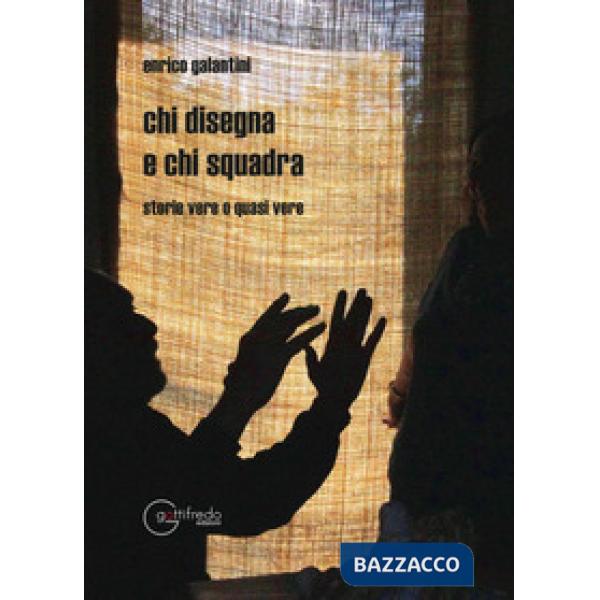 Chi disegna e chi squadra. Storie vere o quasi vere