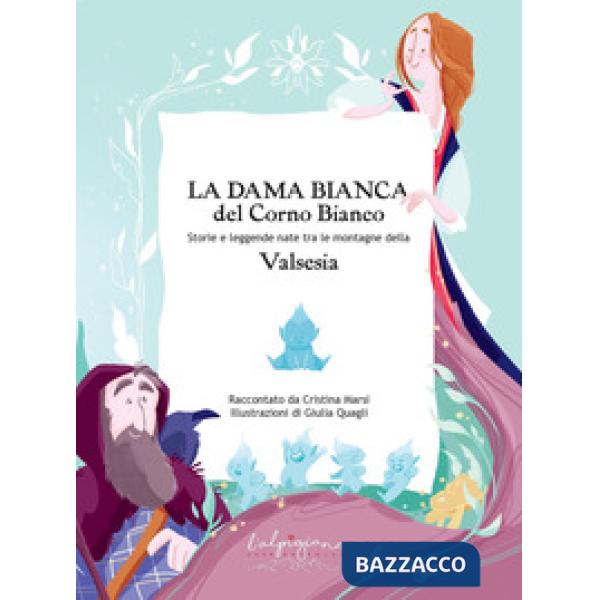 La Dama Bianca del Corno Bianco. Storie e leggende nate tra le montagne della Valsesia