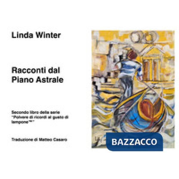 Racconti dal piano astrale. Secondo libro della serie «Polvere di ricordi al gusto di lampone(TM)»