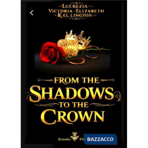 From the shadows to the crown. Ediz. italiana