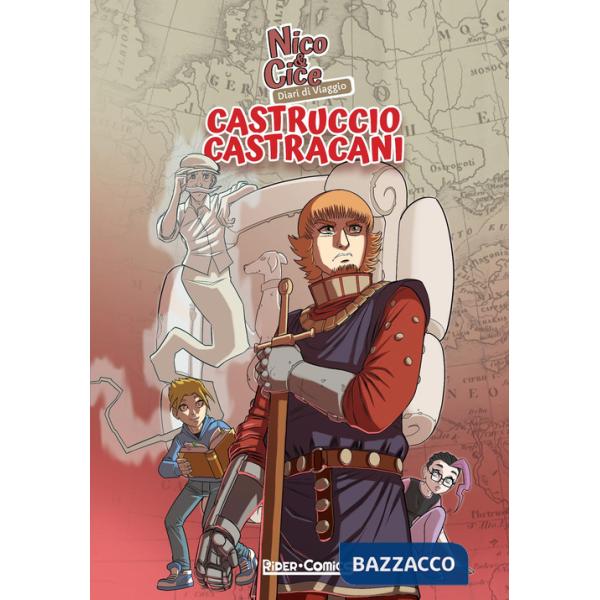 Nico & Cice. Diari di viaggio: Castruccio Castracani