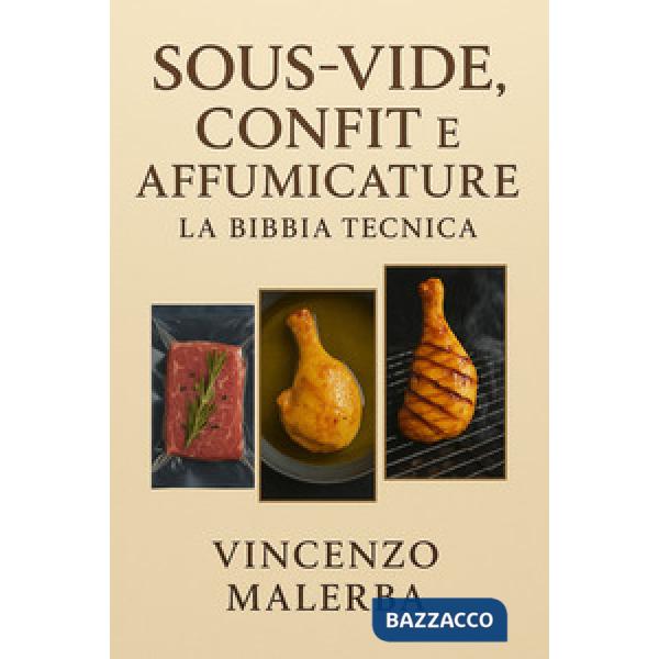 Sous-vide, confit e affumicature. La bibbia tecnica