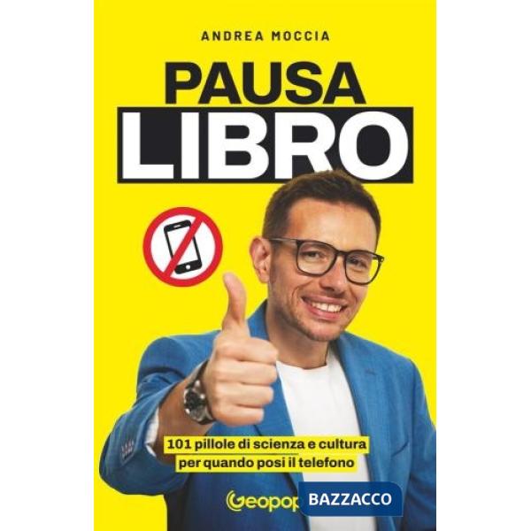 Pausa libro. 101 pillole di scienza e cultura per quando posi il telefono