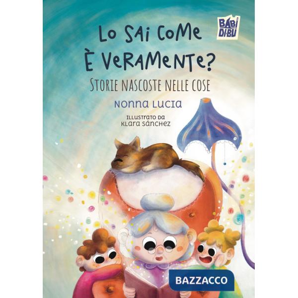 Lo sai come è veramente? Storie nascoste nelle cose