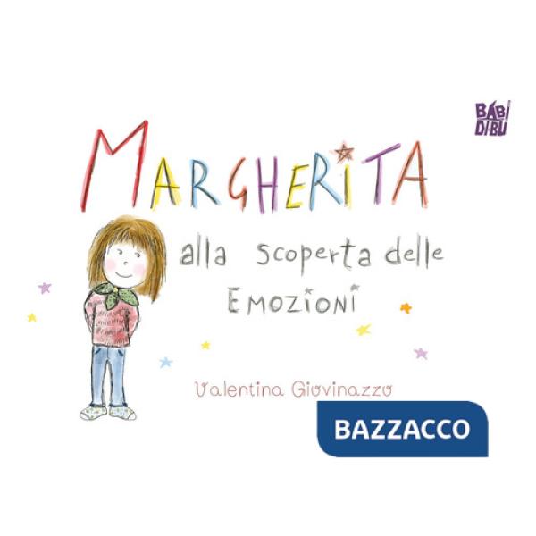 Margherita alla scoperta delle emozioni. Ediz. a colori