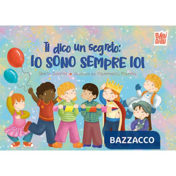 Ti dico un segreto: io sono sempre io!