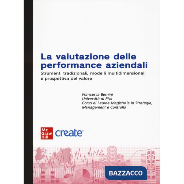 Valutazione delle performance aziendali. Strumenti tradizionali, modelli multidimensionali e prospettiva di valore (La)